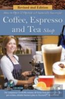 How To Open A Financially Successful Coffee, Espresso And Tea Shop With Companion Cd-Rom