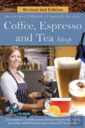 How To Open A Financially Successful Coffee, Espresso And Tea Shop With Companion Cd-Rom