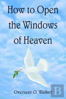 How To Open The Windows Of Heaven
