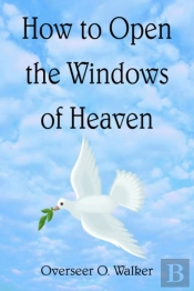 How To Open The Windows Of Heaven