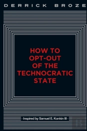 How To Opt-Out Of The Technocratic State