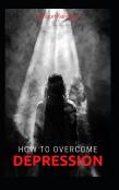How To Over Come Depression