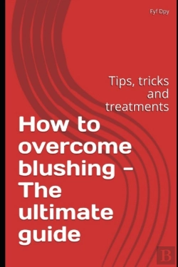Bertrand.pt - How To Overcome Blushing - The Ultimate Guide