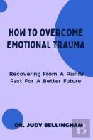 How To Overcome Emotional Trauma