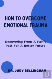 How To Overcome Emotional Trauma