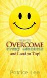 How To Overcome Every Obstacle And Land On Top
