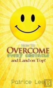 How To Overcome Every Obstacle And Land On Top
