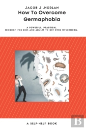 How To Overcome Germaphobia