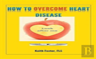 How To Overcome Heart Disease