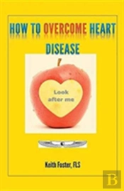 How To Overcome Heart Disease