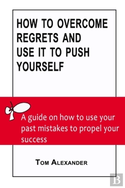 Bertrand.pt - How To Overcome Regrets And Use It To Push Yourself