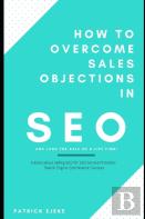 How To Overcome Sales Objections In Seo And Land The Sale Of A Life Time!