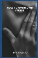 How To Overcome Stress