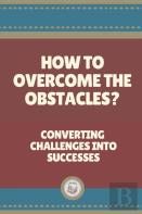 How To Overcome The Obstacles?