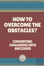 How To Overcome The Obstacles?