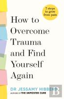 How To Overcome Trauma And Find Yourself Again