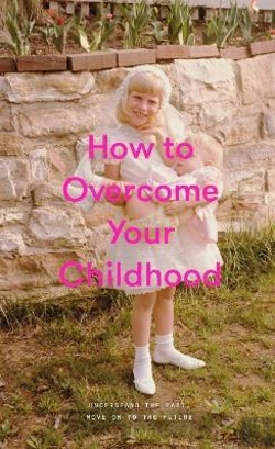 Bertrand.pt - How To Overcome Your Childhood