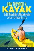 How To Paddle A Kayak