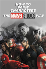How To Paint Characters The Marvel Studios Way