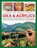 How To Paint With Oils & Acrylics