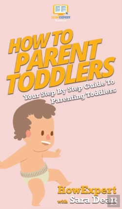 Bertrand.pt - How To Parent Toddlers: Your Step By Ste