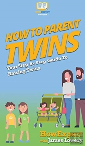 How To Parent Twins: Your Step By Step G