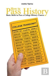 How To Pass History: Basic Skills To Pass A College History Course