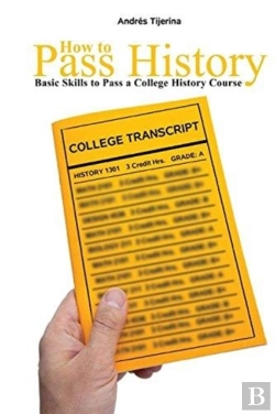 Bertrand.pt - How To Pass History: Basic Skills To Pass A College History Course