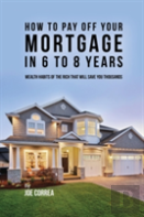 How To Pay Off Your Mortgage In 6 To 8 Years