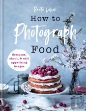 How To Photograph Food