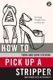 How To Pick Up A Stripper And Other Acts Of Kindness
