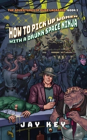 How To Pick Up Women With A Drunk Space Ninja