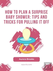 How To Plan A Surprise Baby Shower- Tips And Tricks For Pulling It Off