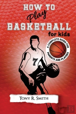 Bertrand.pt - How To Play Basketball For Kids: : A Com