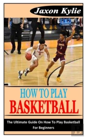 How To Play Basketball