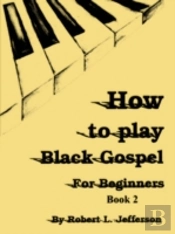 How To Play Black Gospel For Beginners Book 2