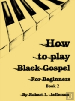 Bertrand.pt - How To Play Black Gospel For Beginners Book 2