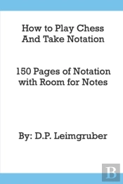 How To Play Chess And Take Notation