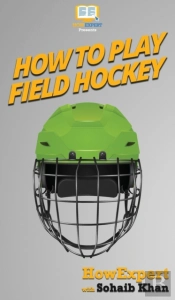 How To Play Field Hockey