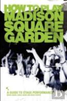 How To Play Madison Square Garden - A Guide To Stage Performance