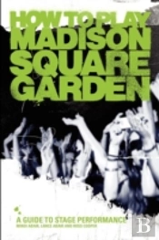 How To Play Madison Square Garden - A Guide To Stage Performance
