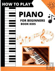 How To Play Piano For Beginners Book Kids