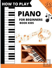 How To Play Piano For Beginners Book Kids