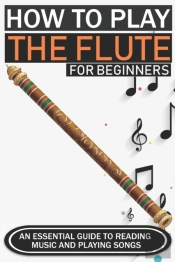 How To Play The Flute For Beginners