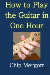 How To Play The Guitar In One Hour