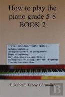 How To Play The Piano Grade 5 - 8