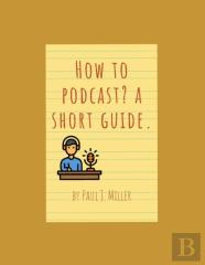How To Podcast? A Short Guide.