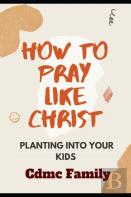 How To Pray Like Christ