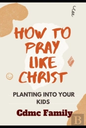 How To Pray Like Christ
