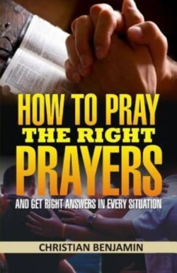 Bertrand.pt - How To Pray The Right Prayers And Get Right Answers In Every Situation